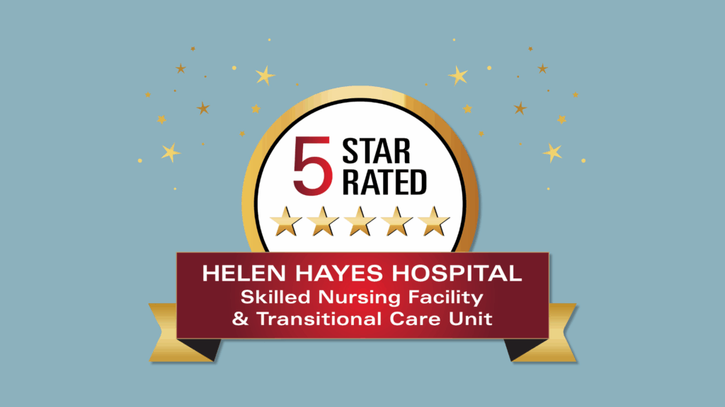 Badge which says 5 Star Rated, Helen Hayes Hospital, Skilled Nursing Facility & Transitional Care Unit